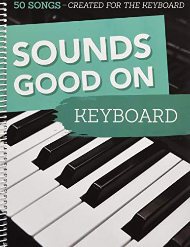 Sounds Good On Keyboard - 50 Songs Created For The Keyboard von Bosworth Music